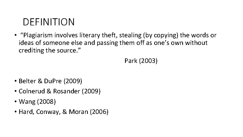 DEFINITION • “Plagiarism involves literary theft, stealing (by copying) the words or ideas of