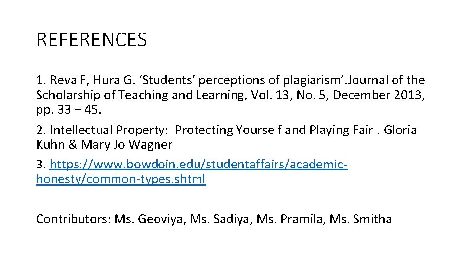 REFERENCES 1. Reva F, Hura G. ‘Students’ perceptions of plagiarism’. Journal of the Scholarship