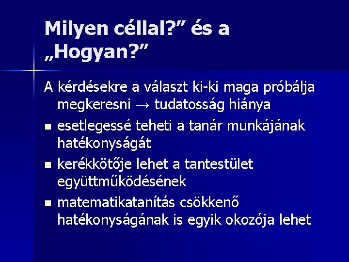 Milyen céllal? ” és a „Hogyan? ” A kérdésekre a választ ki-ki maga próbálja