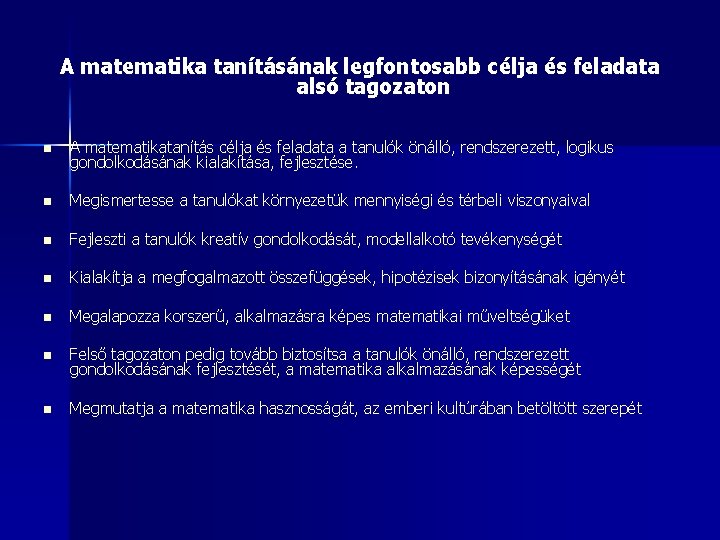 A matematika tanításának legfontosabb célja és feladata alsó tagozaton n A matematikatanítás célja és