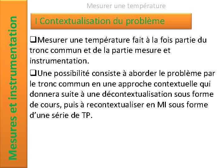 Mesures et instrumentation Mesurer une température I Contextualisation du problème q. Mesurer une température