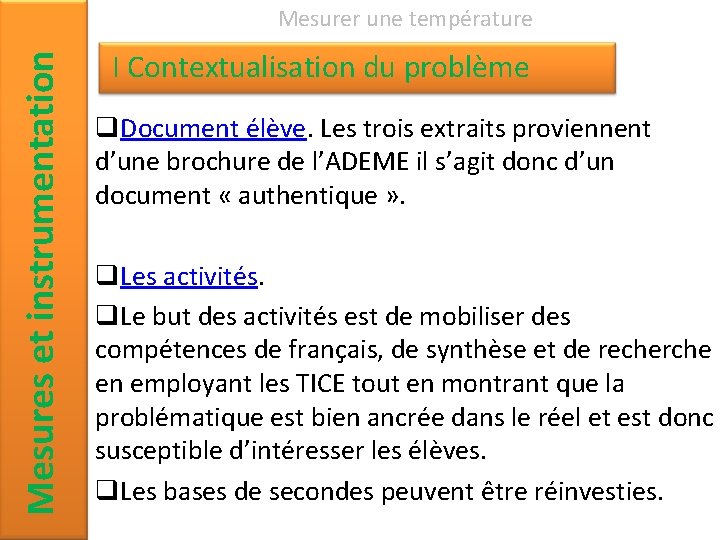 Mesures et instrumentation Mesurer une température I Contextualisation du problème q. Document élève. Les