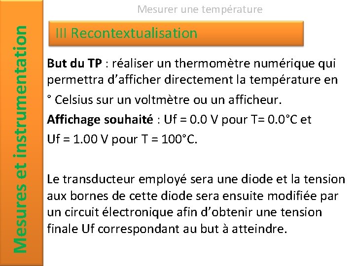 Mesures et instrumentation Mesurer une température III Recontextualisation But du TP : réaliser un