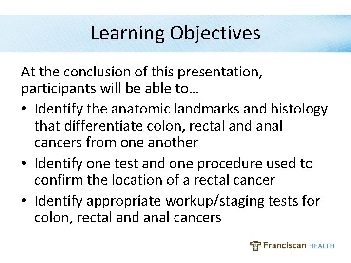 Learning Objectives At the conclusion of this presentation, participants will be able to… •
