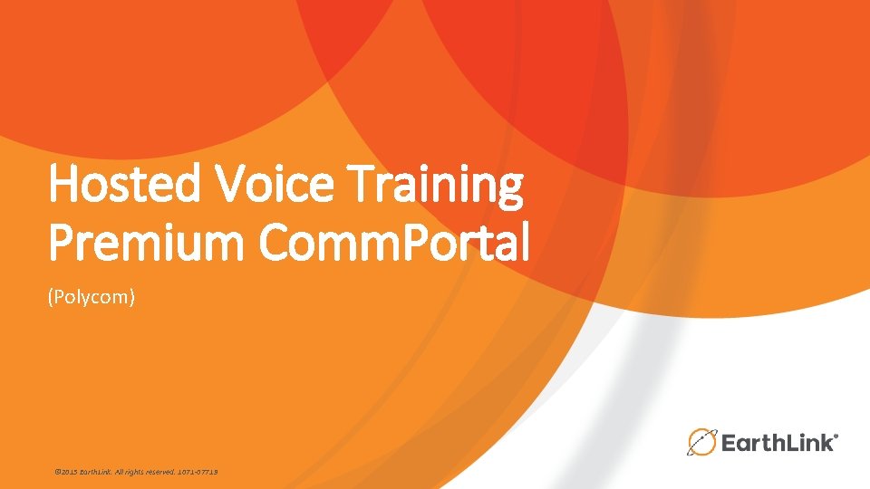 Hosted Voice Training Premium Comm. Portal (Polycom) © 2015 Earth. Link. All rights reserved.