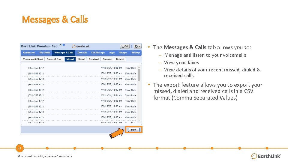 Messages & Calls • The Messages & Calls tab allows you to: − Manage