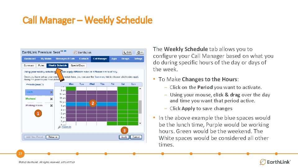 Call Manager – Weekly Schedule The Weekly Schedule tab allows you to configure your