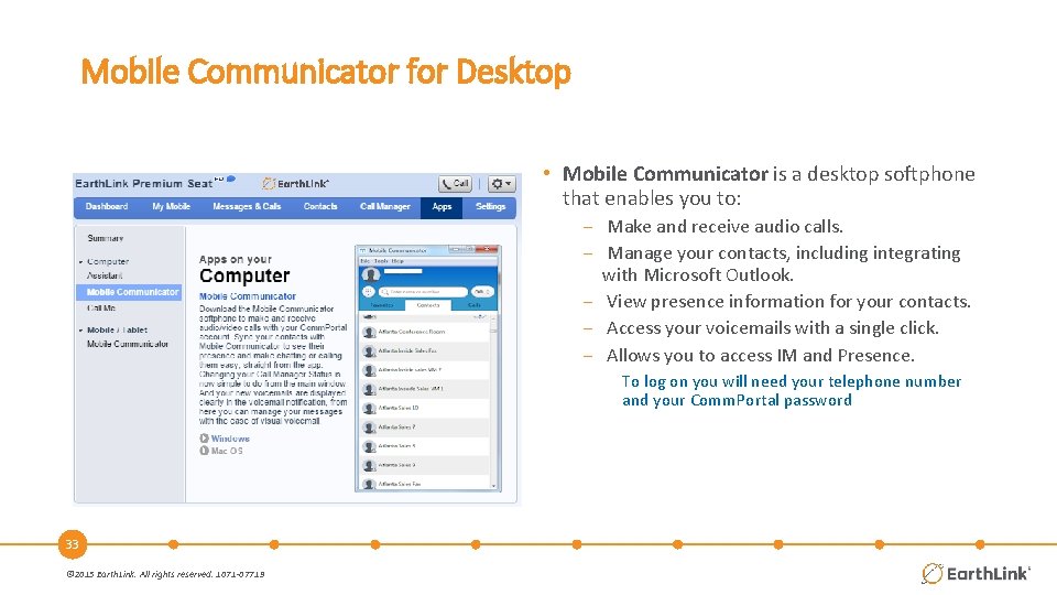 Mobile Communicator for Desktop • Mobile Communicator is a desktop softphone that enables you