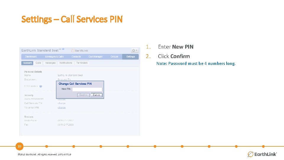 Settings – Call Services PIN 1. Enter New PIN 2. Click Confirm Note: Password