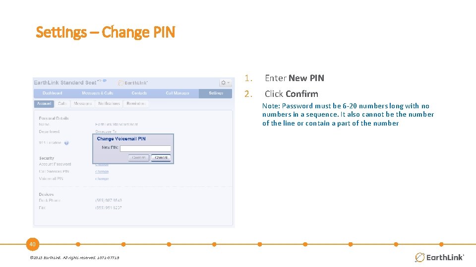 Settings – Change PIN 1. Enter New PIN 2. Click Confirm Note: Password must