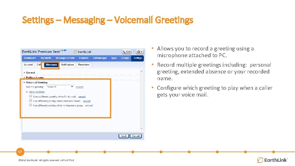 Settings – Messaging – Voicemail Greetings • Allows you to record a greeting using