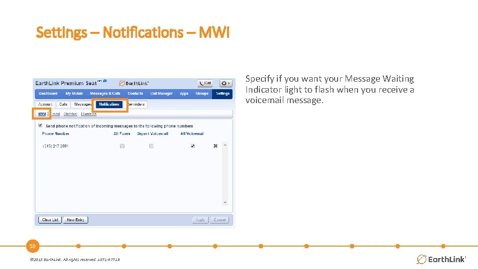Settings – Notifications – MWI Specify if you want your Message Waiting Indicator light