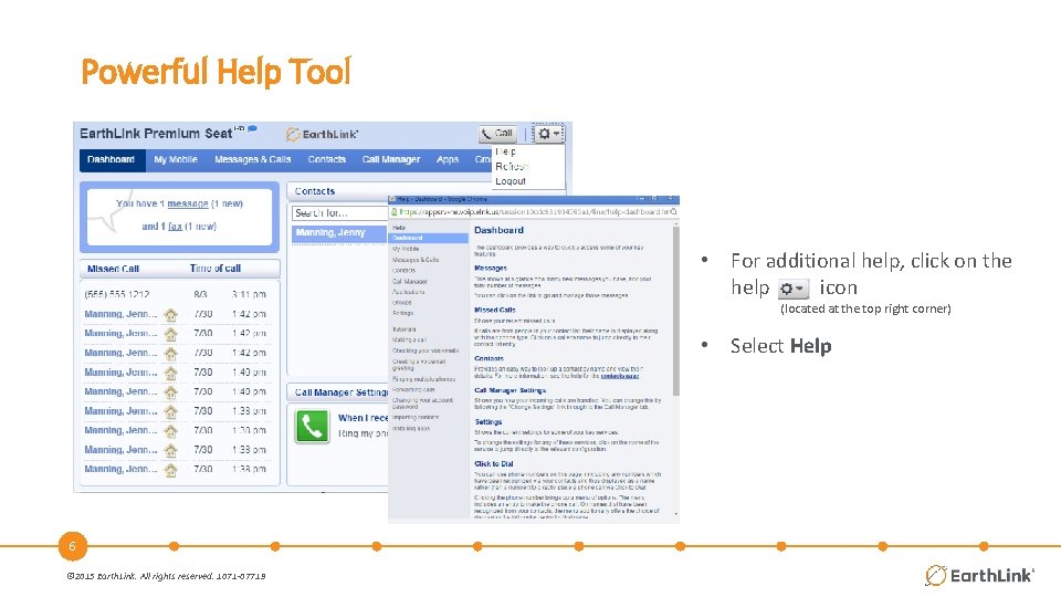 Powerful Help Tool • For additional help, click on the help icon (located at