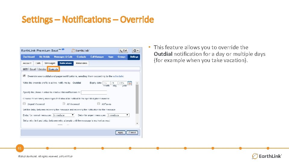 Settings – Notifications – Override • This feature allows you to override the Outdial