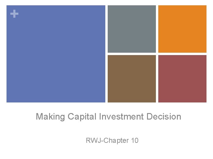 + Making Capital Investment Decision RWJ-Chapter 10 
