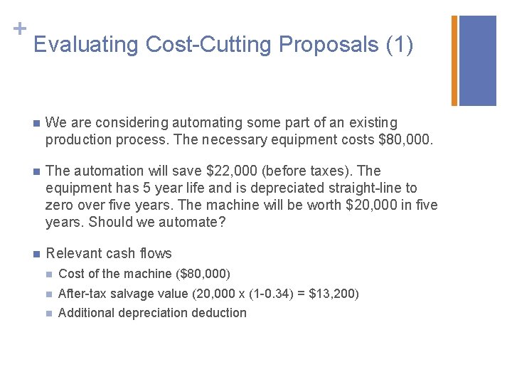 + Evaluating Cost-Cutting Proposals (1) n We are considering automating some part of an