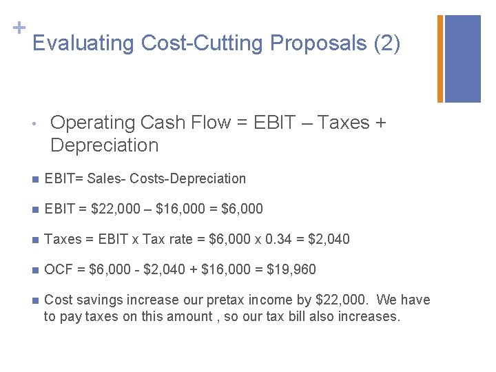 + Evaluating Cost-Cutting Proposals (2) • Operating Cash Flow = EBIT – Taxes +