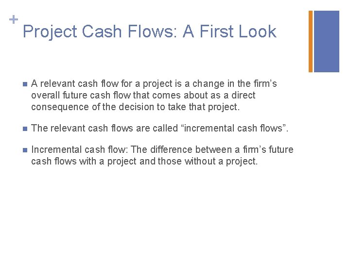 + Project Cash Flows: A First Look n A relevant cash flow for a