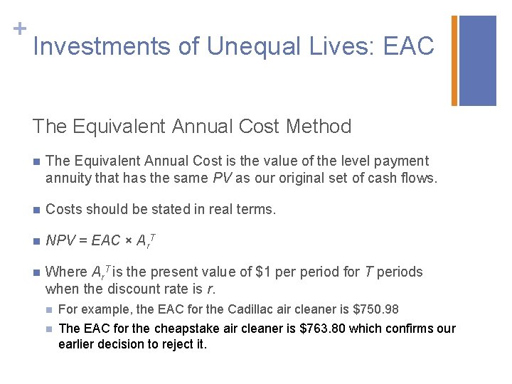 + Investments of Unequal Lives: EAC The Equivalent Annual Cost Method n The Equivalent