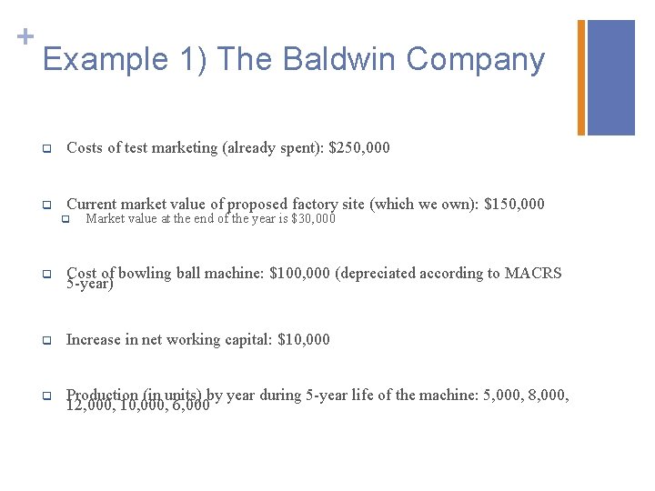 + Example 1) The Baldwin Company q Costs of test marketing (already spent): $250,