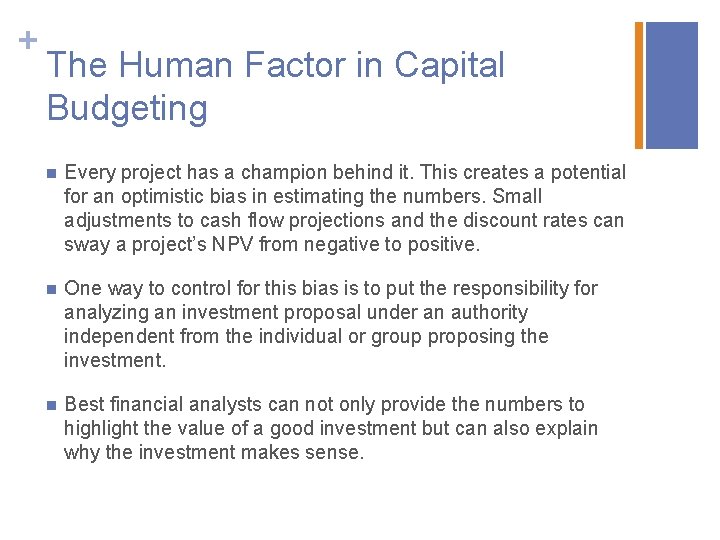 + The Human Factor in Capital Budgeting n Every project has a champion behind