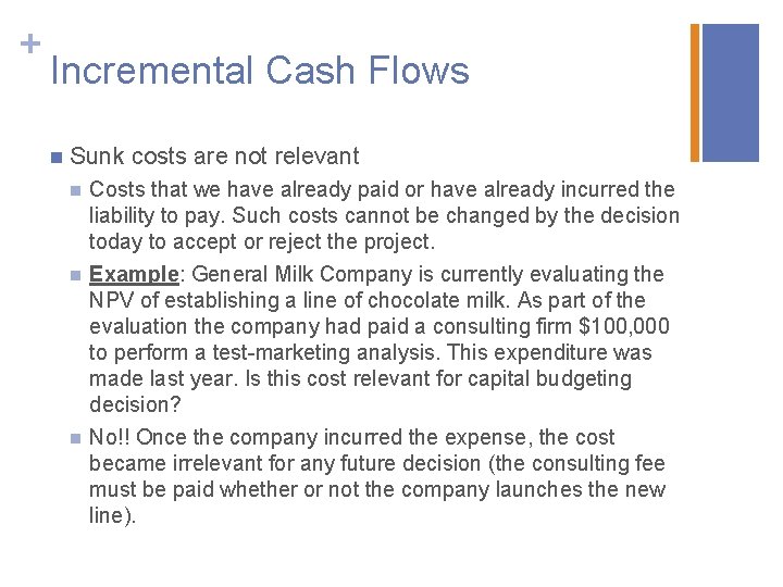 + Incremental Cash Flows n Sunk costs are not relevant n n n Costs