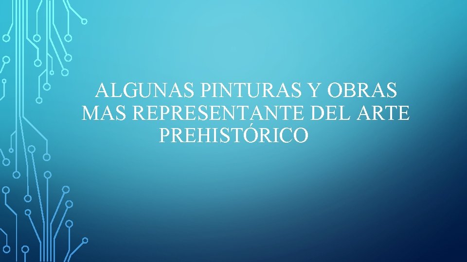 ALGUNAS PINTURAS Y OBRAS MAS REPRESENTANTE DEL ARTE PREHISTÓRICO 