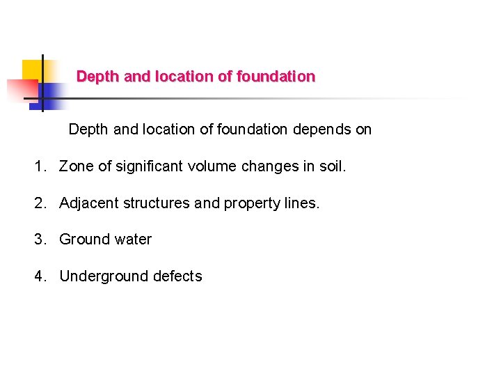 Depth and location of foundation depends on 1. Zone of significant volume changes in