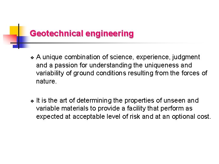 Geotechnical engineering v v A unique combination of science, experience, judgment and a passion