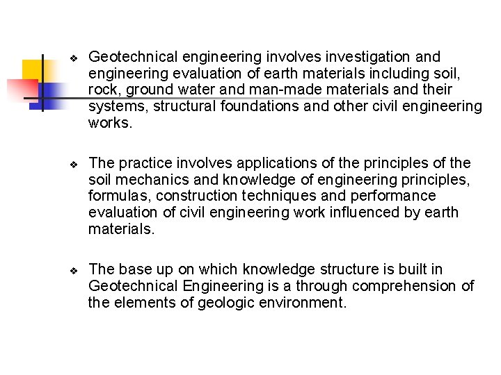v v v Geotechnical engineering involves investigation and engineering evaluation of earth materials including