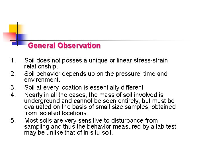 General Observation 1. 2. 3. 4. 5. Soil does not posses a unique or