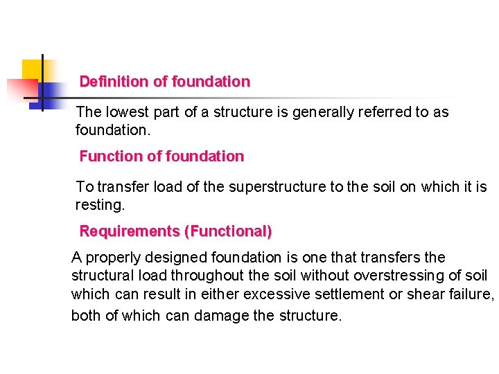 Definition of foundation The lowest part of a structure is generally referred to as