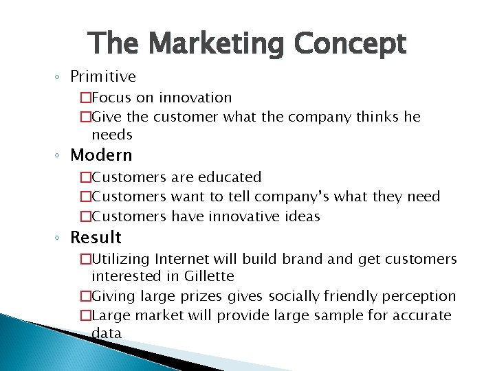 The Marketing Concept ◦ Primitive �Focus on innovation �Give the customer what the company