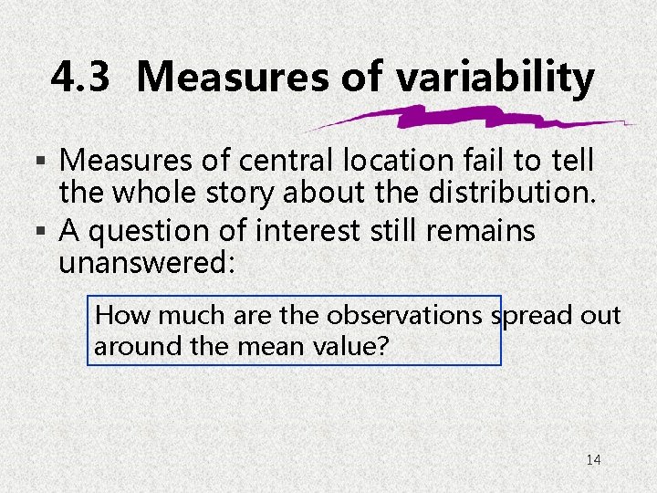 4. 3 Measures of variability § Measures of central location fail to tell the