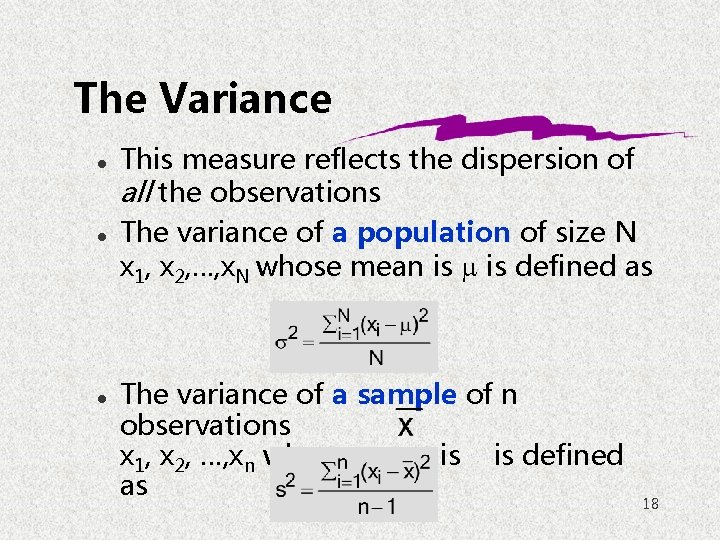 The Variance l l l This measure reflects the dispersion of all the observations