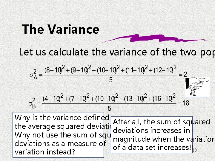 The Variance Let us calculate the variance of the two pop Why is the