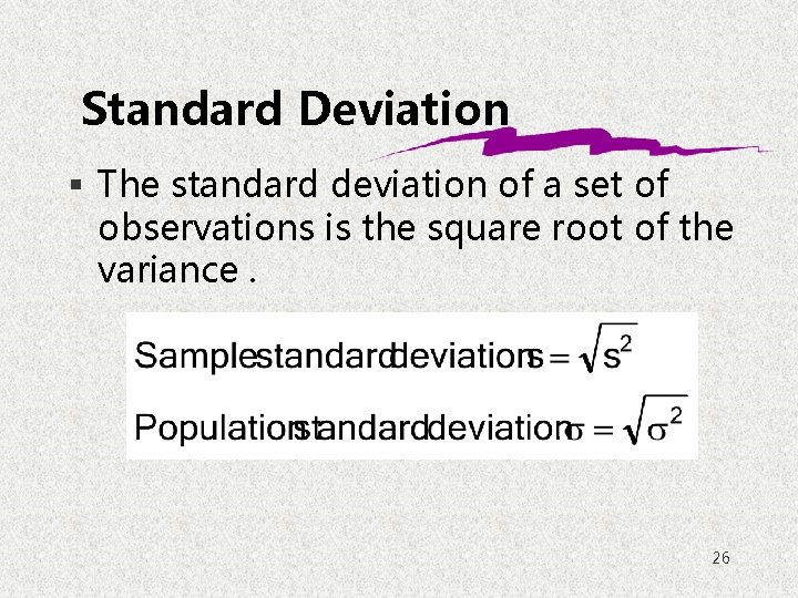 Standard Deviation § The standard deviation of a set of observations is the square