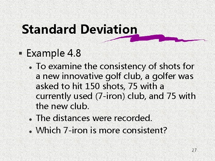 Standard Deviation § Example 4. 8 l l l To examine the consistency of