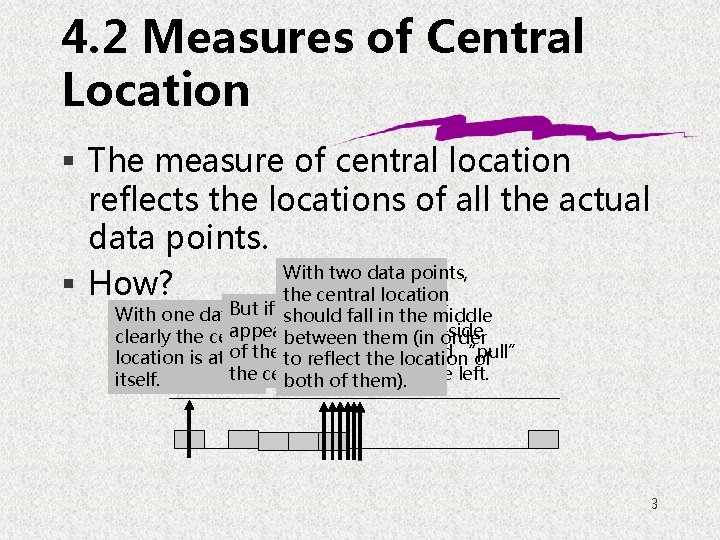 4. 2 Measures of Central Location § The measure of central location reflects the