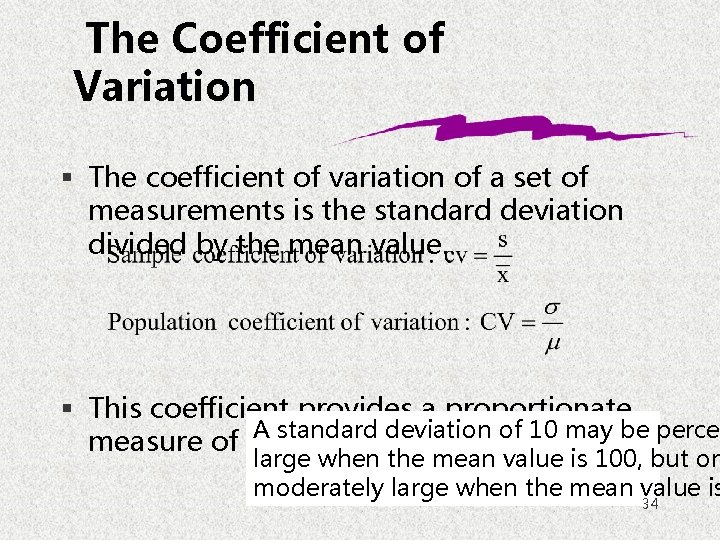 The Coefficient of Variation § The coefficient of variation of a set of measurements