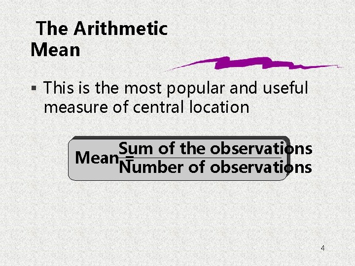 The Arithmetic Mean § This is the most popular and useful measure of central