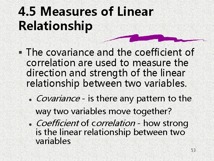 4. 5 Measures of Linear Relationship § The covariance and the coefficient of correlation