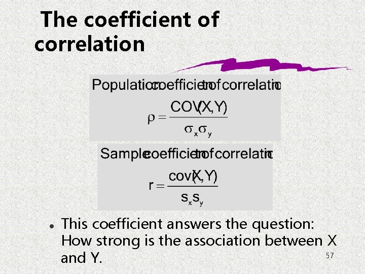 The coefficient of correlation l This coefficient answers the question: How strong is the