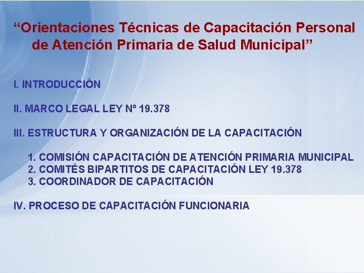 “Orientaciones Técnicas de Capacitación Personal de Atención Primaria de Salud Municipal” I. INTRODUCCIÓN II.