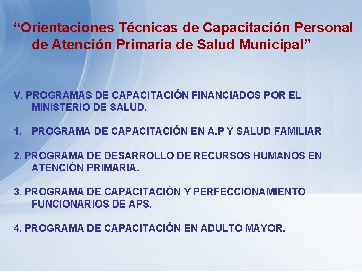 “Orientaciones Técnicas de Capacitación Personal de Atención Primaria de Salud Municipal” V. PROGRAMAS DE