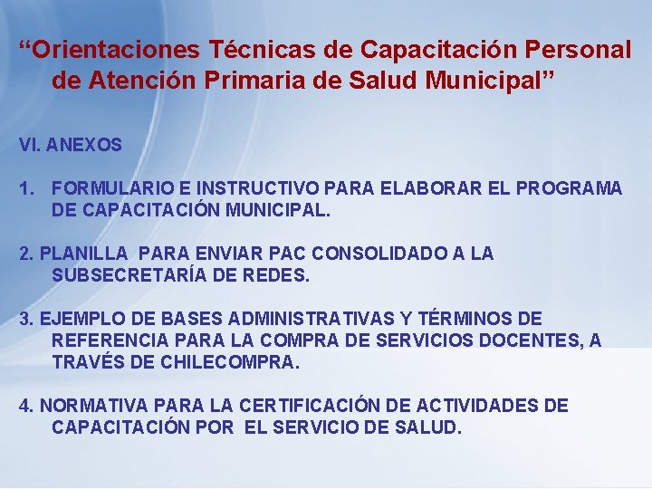 “Orientaciones Técnicas de Capacitación Personal de Atención Primaria de Salud Municipal” VI. ANEXOS 1.