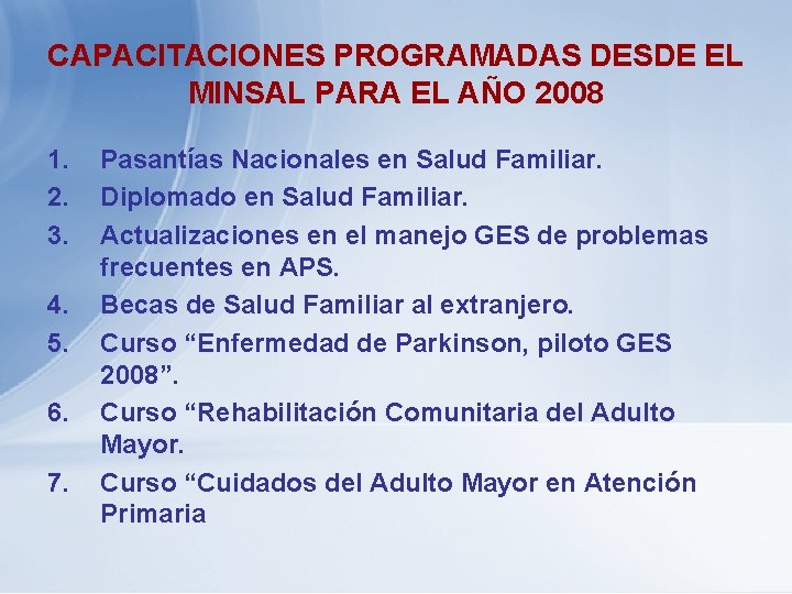 CAPACITACIONES PROGRAMADAS DESDE EL MINSAL PARA EL AÑO 2008 1. 2. 3. 4. 5.
