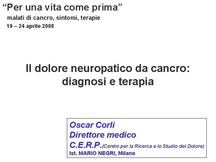 “Per una vita come prima” malati di cancro, sintomi, terapie 19 – 24 aprile “Per una vita come prima” malati di cancro, sintomi, terapie 19 – 24 aprile