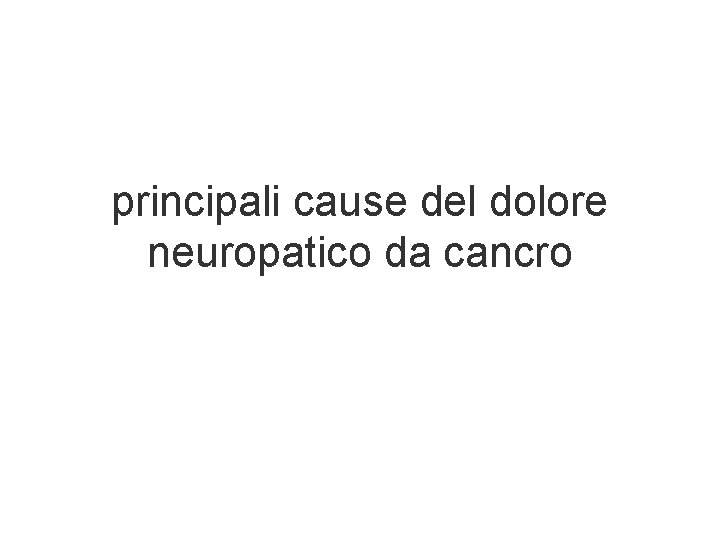 principali cause del dolore neuropatico da cancro principali cause del dolore neuropatico da cancro