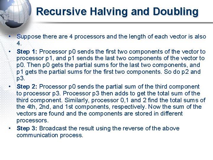 Recursive Halving and Doubling • Suppose there are 4 processors and the length of